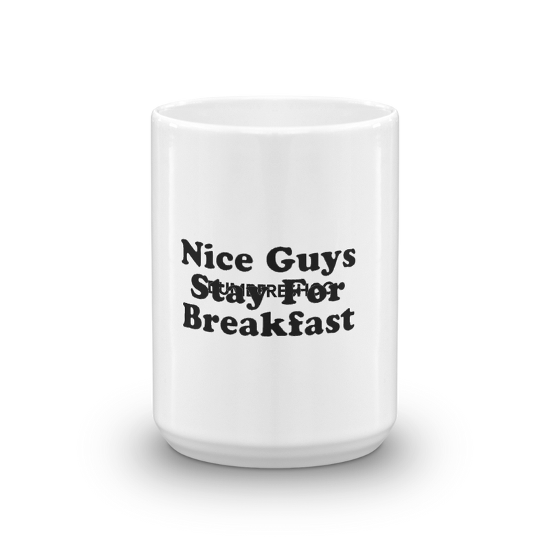Nice Guys Stay For Breakfast Mug - DUMBFRESHCO